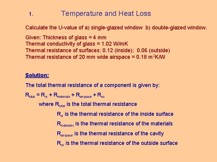 Temperature and Heat Loss 1. Calculate the U-value of a) single-glazed window b) double-glazed