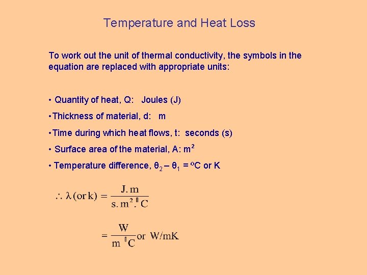 Temperature and Heat Loss To work out the unit of thermal conductivity, the symbols
