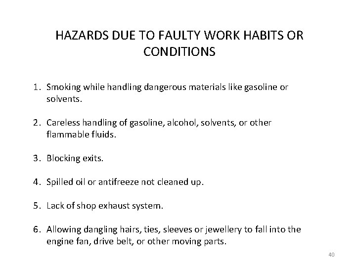 HAZARDS DUE TO FAULTY WORK HABITS OR CONDITIONS 1. Smoking while handling dangerous materials
