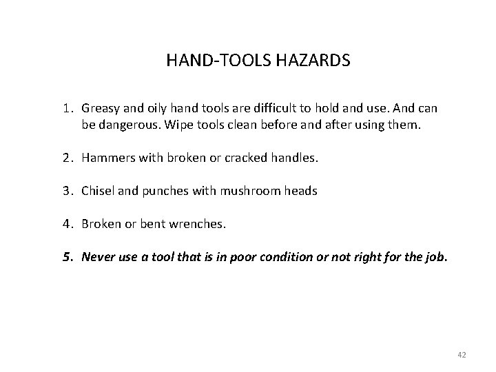 HAND-TOOLS HAZARDS 1. Greasy and oily hand tools are difficult to hold and use.