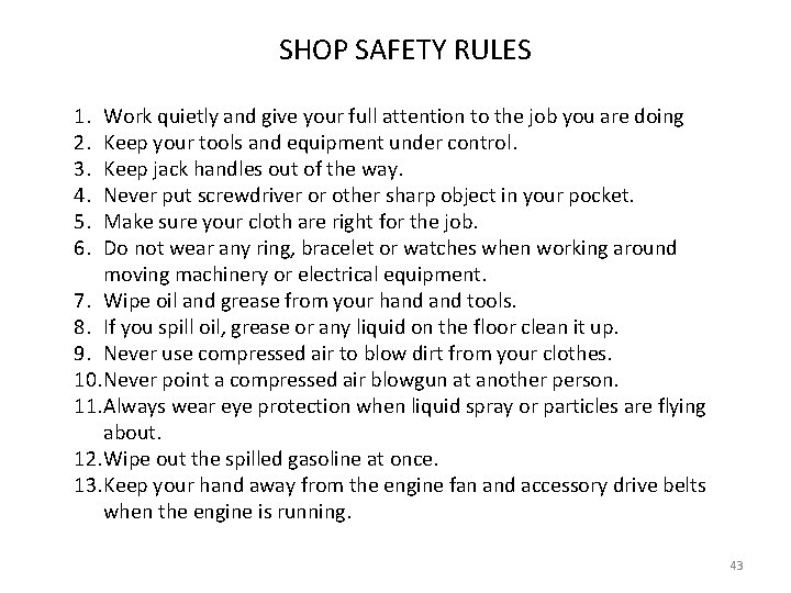 SHOP SAFETY RULES 1. 2. 3. 4. 5. 6. Work quietly and give your