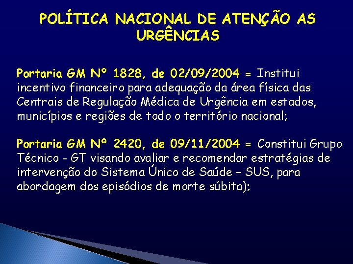 POLÍTICA NACIONAL DE ATENÇÃO AS URGÊNCIAS Portaria GM Nº 1828, de 02/09/2004 = Institui