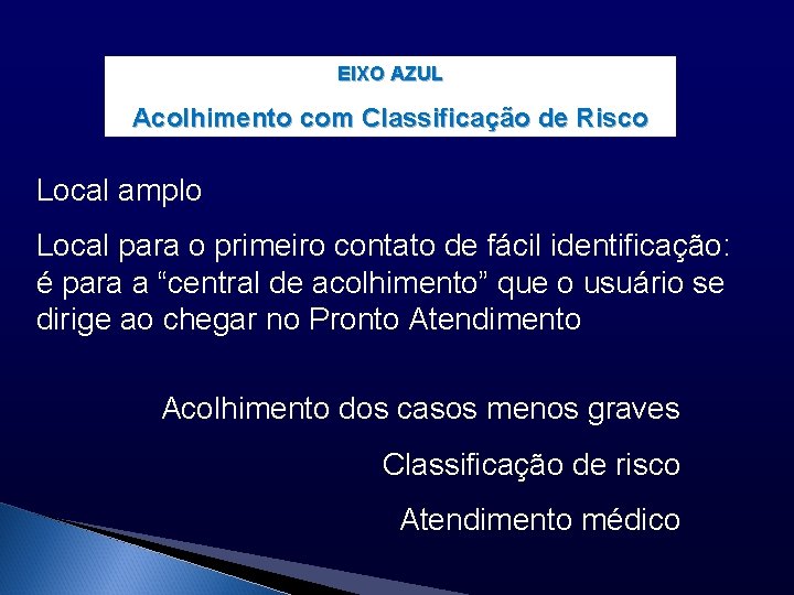 EIXO AZUL Acolhimento com Classificação de Risco Local amplo Local para o primeiro contato