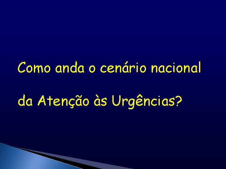 Como anda o cenário nacional da Atenção às Urgências? 