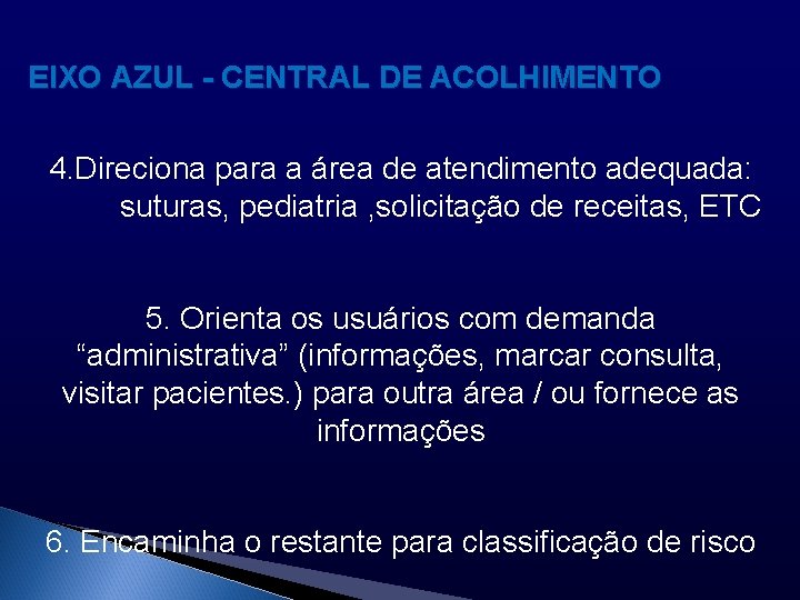 EIXO AZUL - CENTRAL DE ACOLHIMENTO 4. Direciona para a área de atendimento adequada: