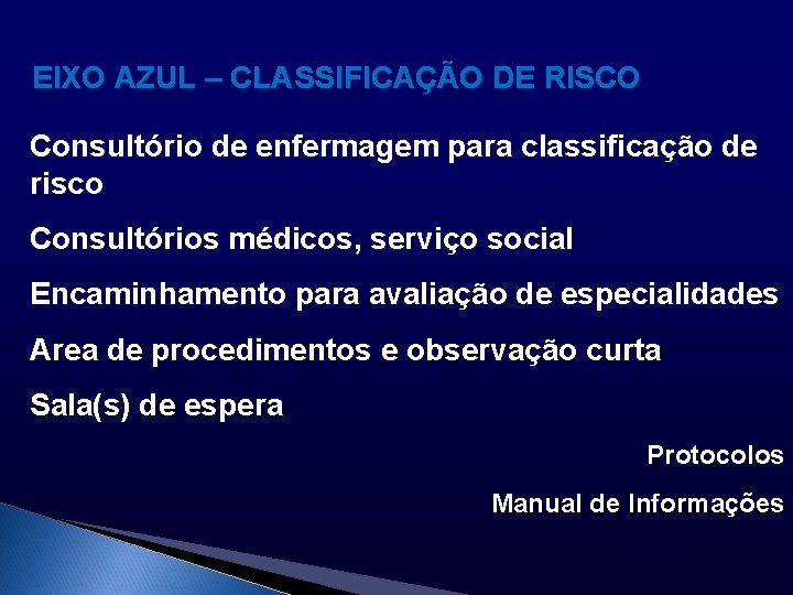 EIXO AZUL – CLASSIFICAÇÃO DE RISCO Consultório de enfermagem para classificação de risco Consultórios