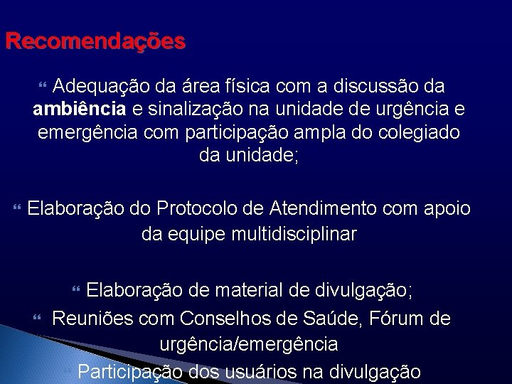 Recomendações Adequação da área física com a discussão da ambiência e sinalização na unidade