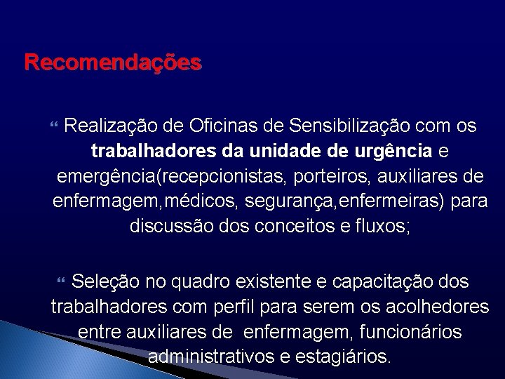 Recomendações Realização de Oficinas de Sensibilização com os trabalhadores da unidade de urgência e