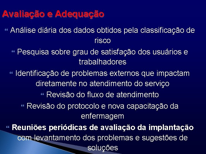 Avaliação e Adequação Análise diária dos dados obtidos pela classificação de risco Pesquisa sobre