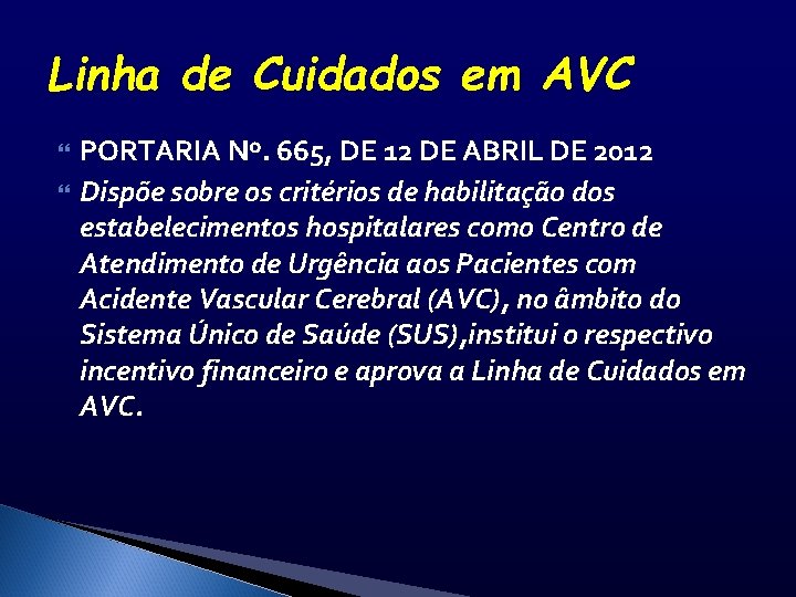 Linha de Cuidados em AVC PORTARIA Nº. 665, DE 12 DE ABRIL DE 2012