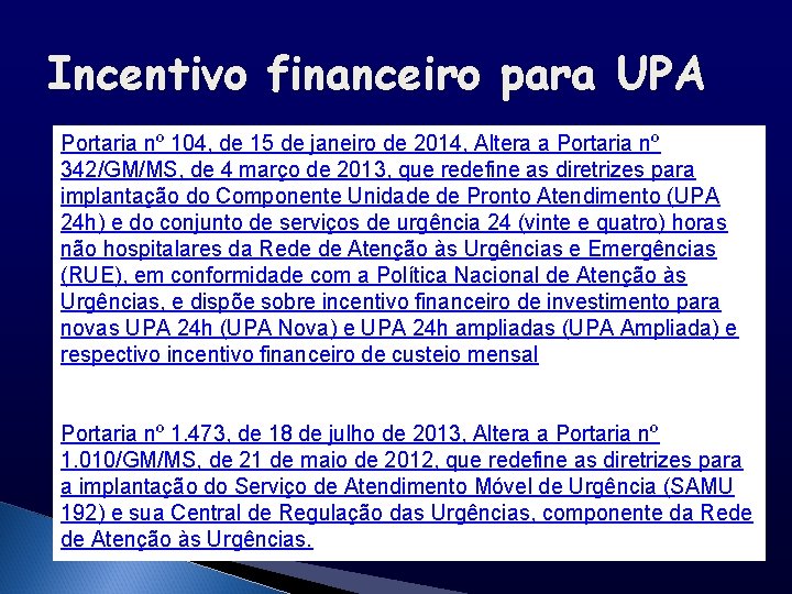 Incentivo financeiro para UPA Portaria nº 104, de 15 de janeiro de 2014, Altera