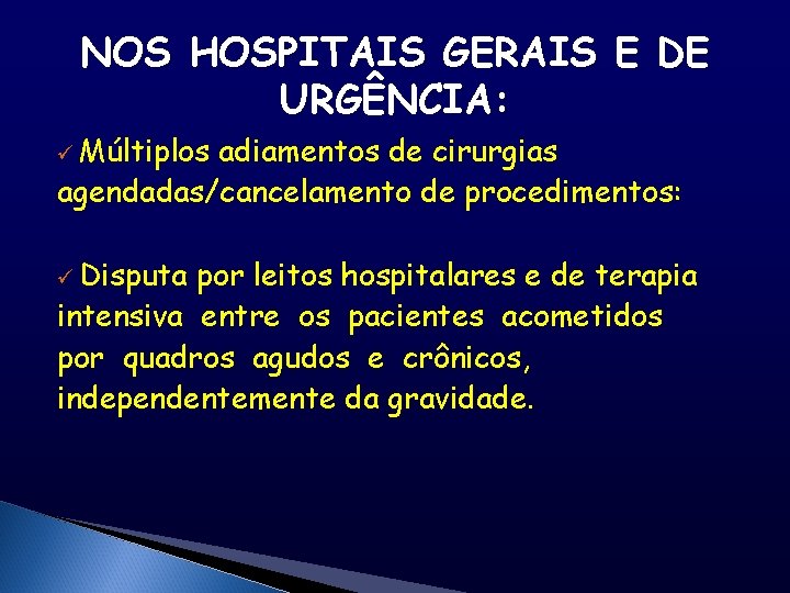 NOS HOSPITAIS GERAIS E DE URGÊNCIA: ü Múltiplos adiamentos de cirurgias agendadas/cancelamento de procedimentos: