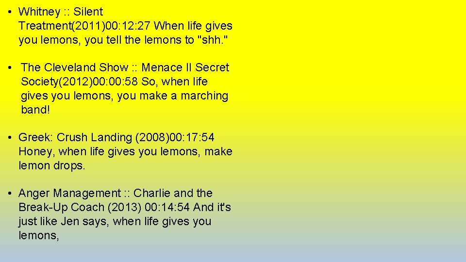 • Whitney : : Silent Treatment(2011)00: 12: 27 When life gives you lemons,