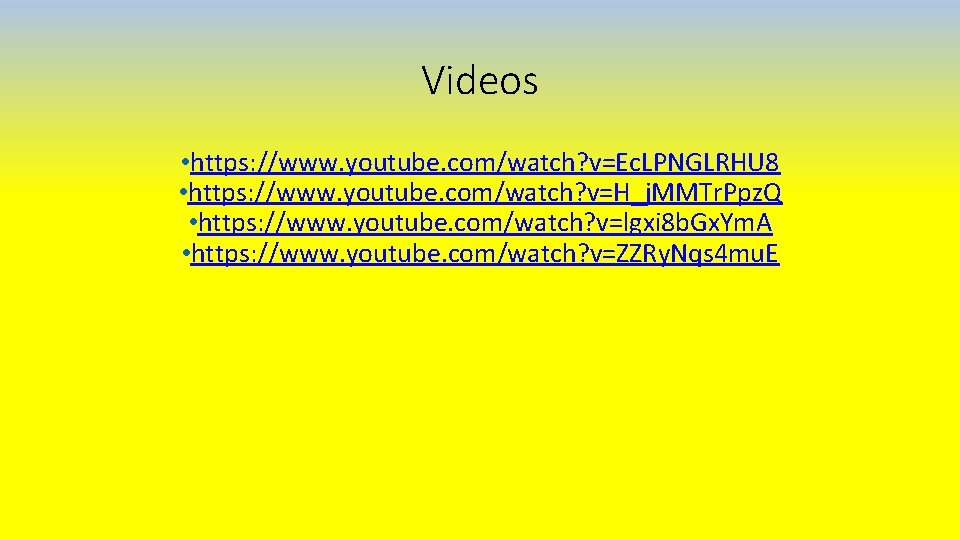 Videos • https: //www. youtube. com/watch? v=Ec. LPNGLRHU 8 • https: //www. youtube. com/watch?