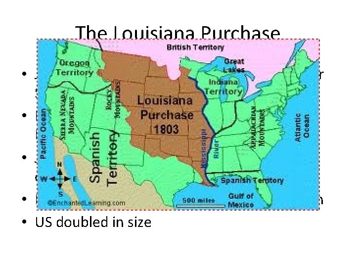 The Louisiana Purchase • Jefferson tries to buy NO from the French for $10