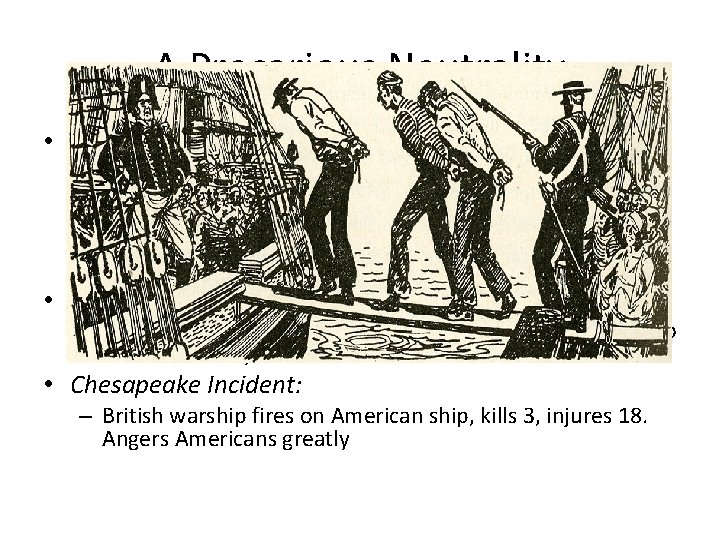 A Precarious Neutrality • America is caught between Britain and France – Berlin Decree