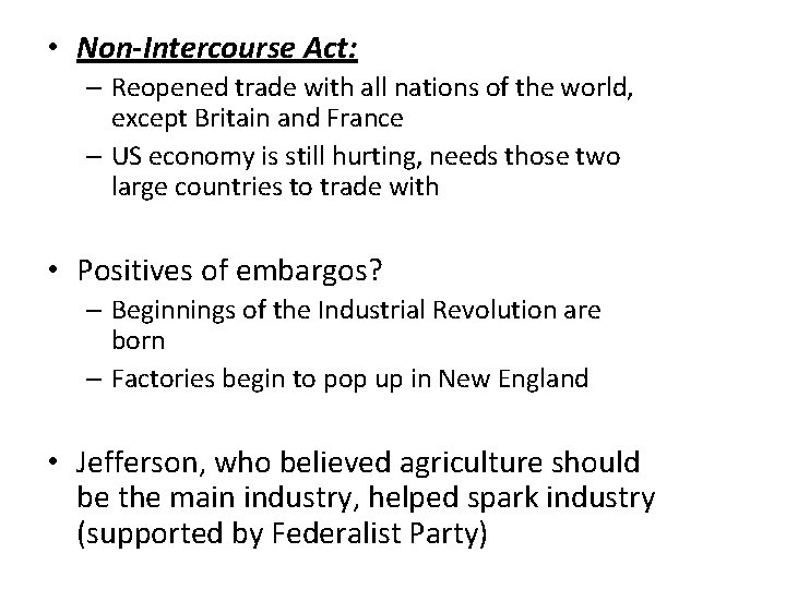  • Non-Intercourse Act: – Reopened trade with all nations of the world, except