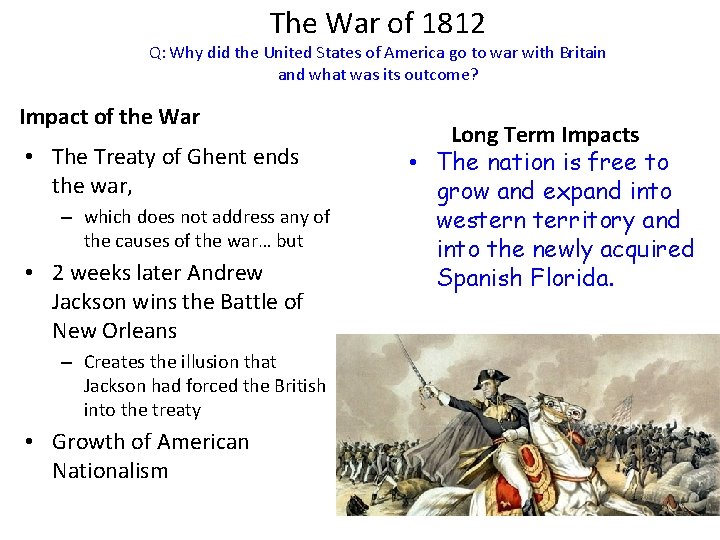 The War of 1812 Q: Why did the United States of America go to