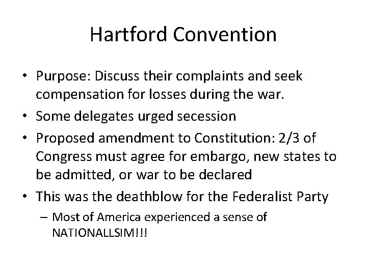 Hartford Convention • Purpose: Discuss their complaints and seek compensation for losses during the