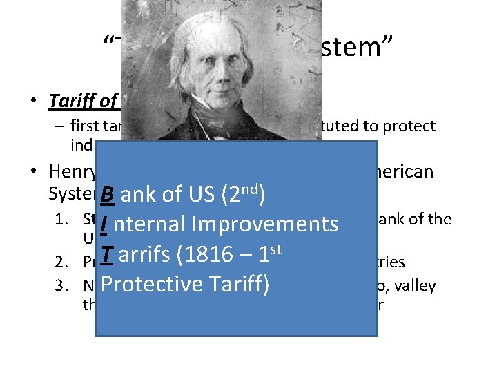 “The American System” • Tariff of 1816: – first tariff in American history instituted