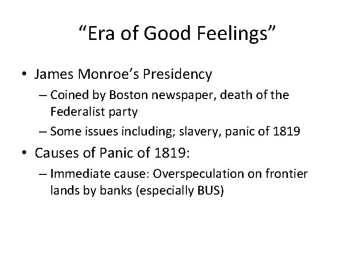 “Era of Good Feelings” • James Monroe’s Presidency – Coined by Boston newspaper, death