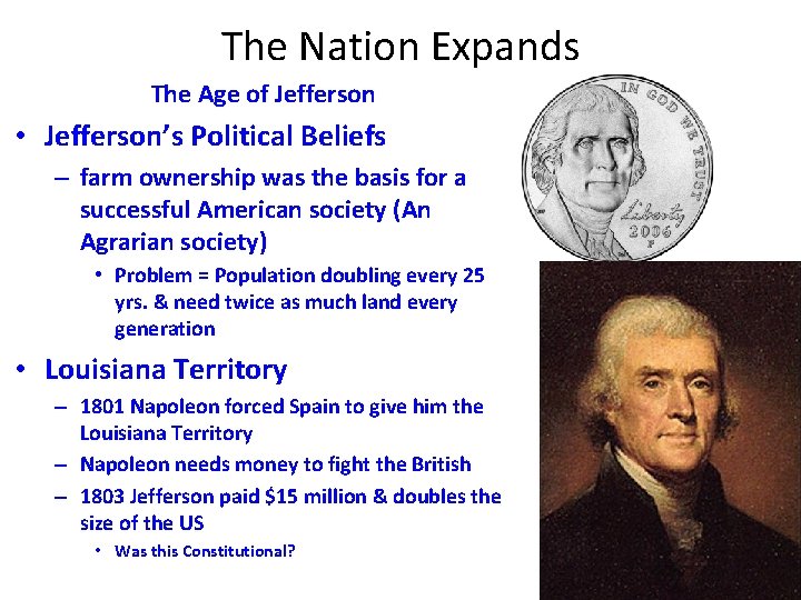 The Nation Expands The Age of Jefferson • Jefferson’s Political Beliefs – farm ownership