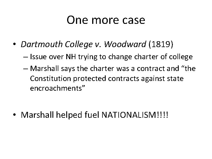 One more case • Dartmouth College v. Woodward (1819) – Issue over NH trying