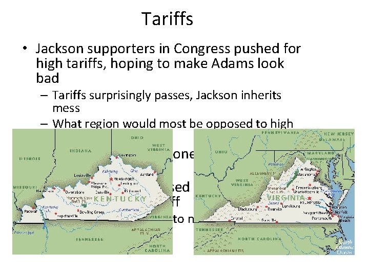 Tariffs • Jackson supporters in Congress pushed for high tariffs, hoping to make Adams