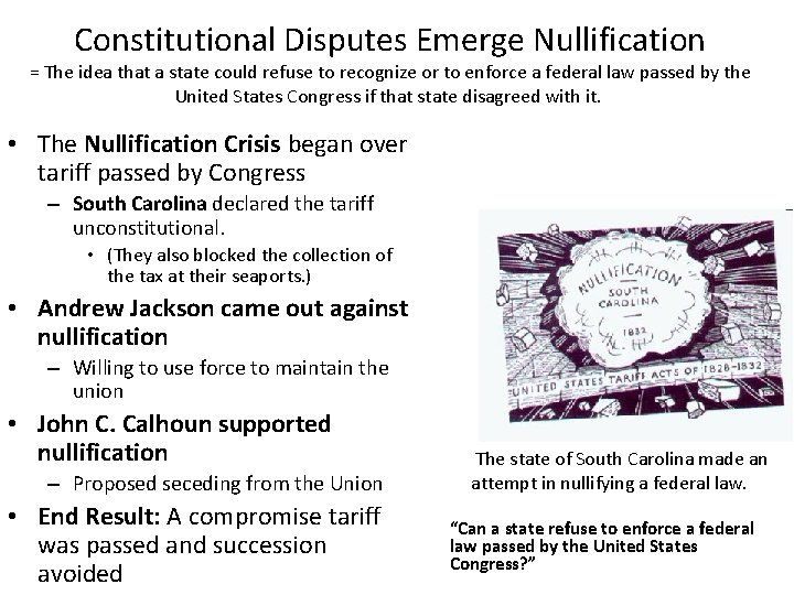 Constitutional Disputes Emerge Nullification = The idea that a state could refuse to recognize