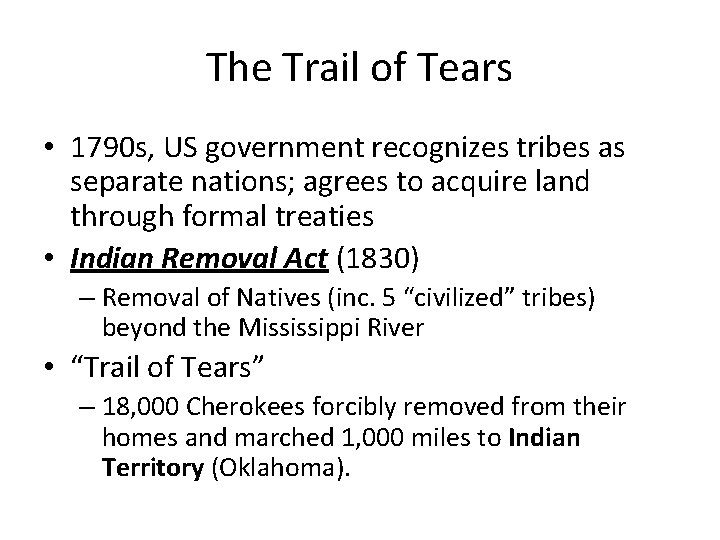 The Trail of Tears • 1790 s, US government recognizes tribes as separate nations;