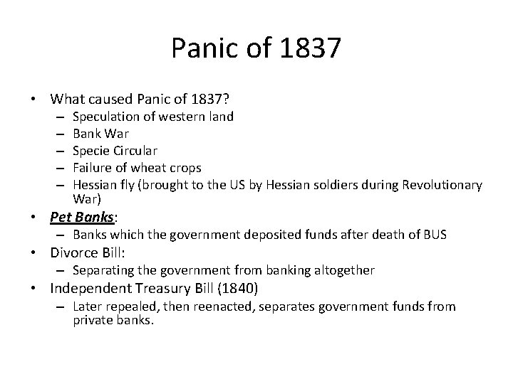 Panic of 1837 • What caused Panic of 1837? – – – Speculation of
