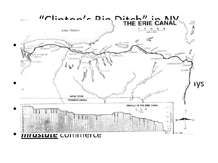 “Clinton’s Big Ditch” in NY • Erie Canal: – 363 miles from Buffalo to