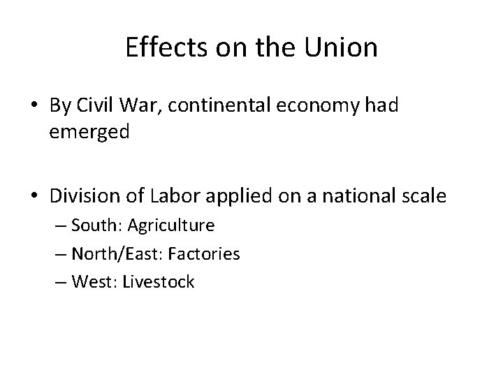 Effects on the Union • By Civil War, continental economy had emerged • Division