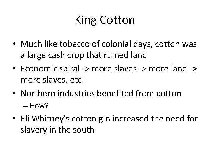 King Cotton • Much like tobacco of colonial days, cotton was a large cash