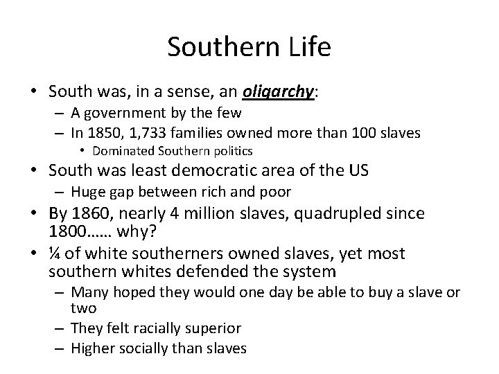 Southern Life • South was, in a sense, an oligarchy: – A government by