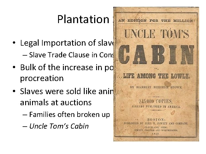 Plantation Slavery • Legal Importation of slaves ended in 1808 – Slave Trade Clause