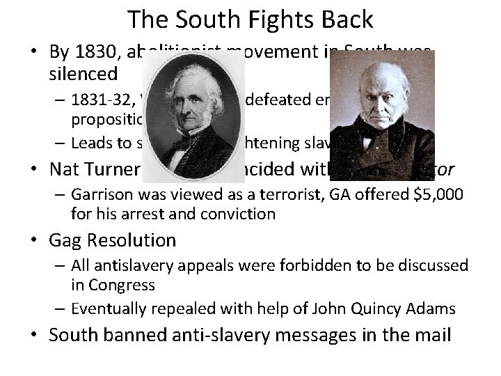 The South Fights Back • By 1830, abolitionist movement in South was silenced –