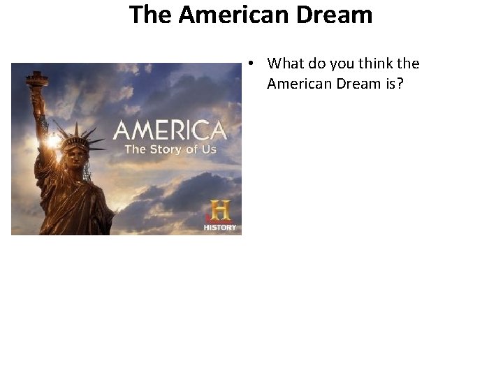 The American Dream • What do you think the American Dream is? 