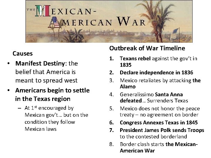 Causes • Manifest Destiny: the belief that America is meant to spread west •