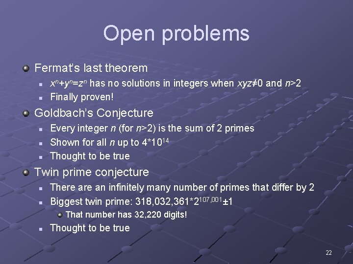 Open problems Fermat’s last theorem n n xn+yn=zn has no solutions in integers when