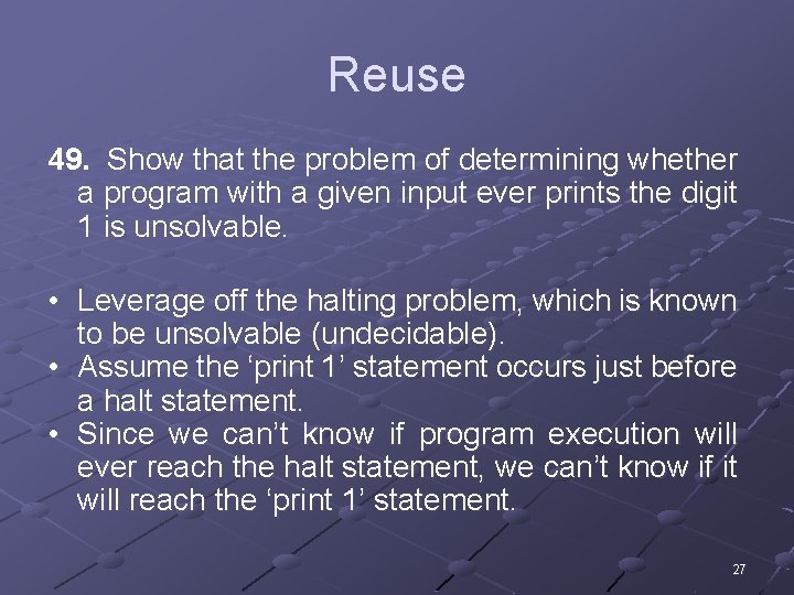 Reuse 49. Show that the problem of determining whether a program with a given Reuse 49. Show that the problem of determining whether a program with a given