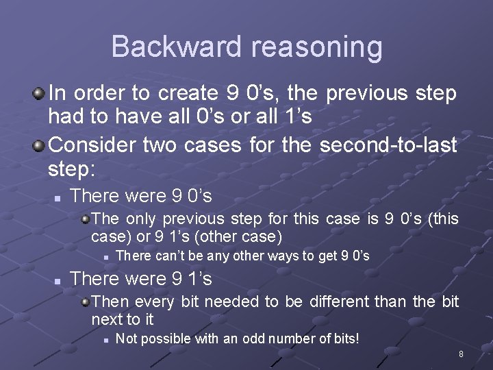 Backward reasoning In order to create 9 0’s, the previous step had to have