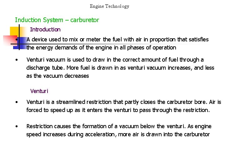Engine Technology Induction System – carburetor Introduction • A device used to mix or