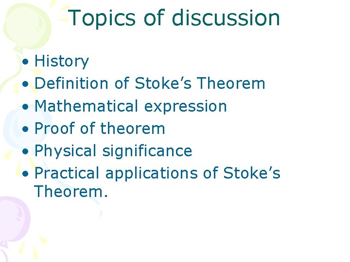 Topics of discussion • History • Definition of Stoke’s Theorem • Mathematical expression •