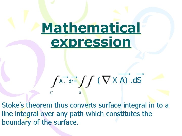 Mathematical expression ( A. dr= C X A). d. S S Stoke’s theorem thus
