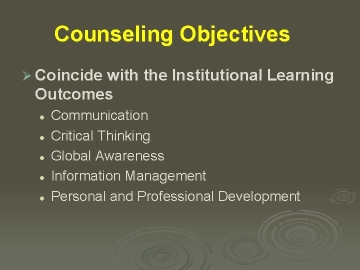 Counseling Objectives Ø Coincide with the Institutional Learning Outcomes l l l Communication Critical