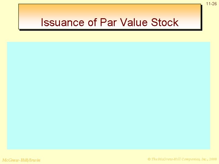 11 -26 Issuance of Par Value Stock Mc. Graw-Hill/Irwin © The Mc. Graw-Hill Companies,