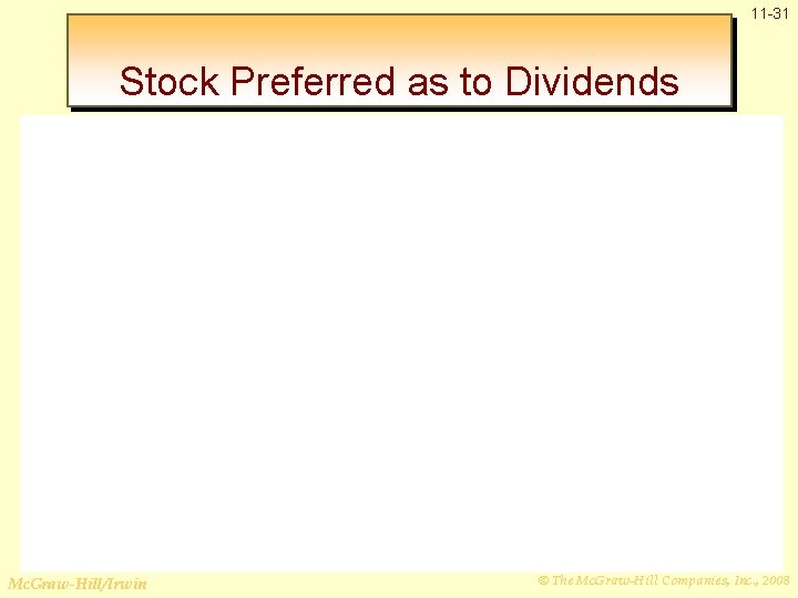 11 -31 Stock Preferred as to Dividends Mc. Graw-Hill/Irwin © The Mc. Graw-Hill Companies,