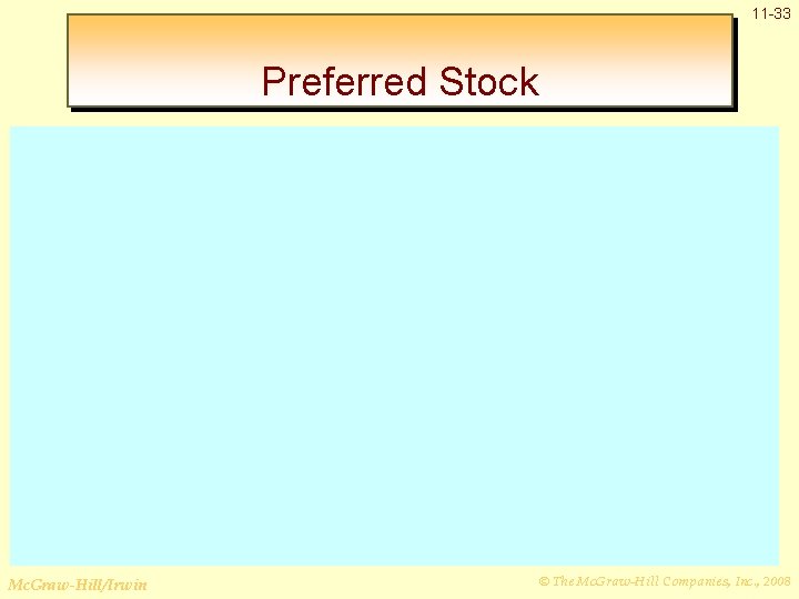 11 -33 Preferred Stock Mc. Graw-Hill/Irwin © The Mc. Graw-Hill Companies, Inc. , 2008