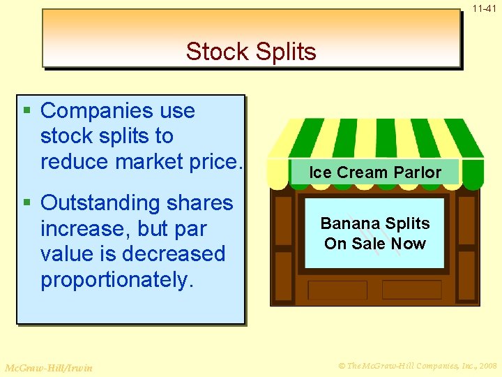 11 -41 Stock Splits § Companies use stock splits to reduce market price. §